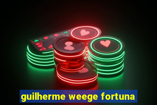 guilherme weege fortuna